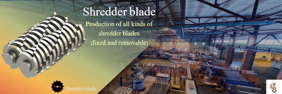 Design and production of Double shaft shredder blade