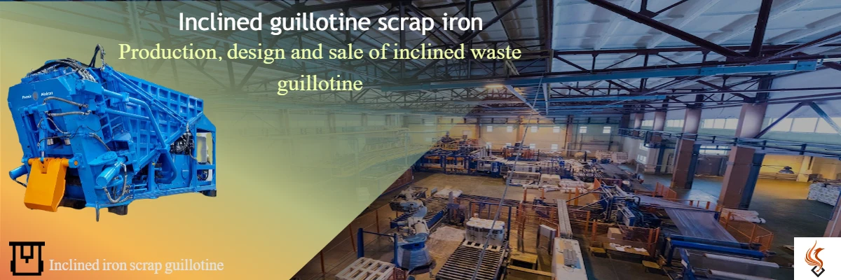 Inclined guillotine scrap iron